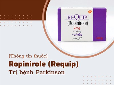 Thuốc Parkinson Ropinirole (Requip) & lưu ý dùng thuốc an toàn